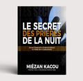 Le secret des prières de la nuit - Exaucements surnaturels