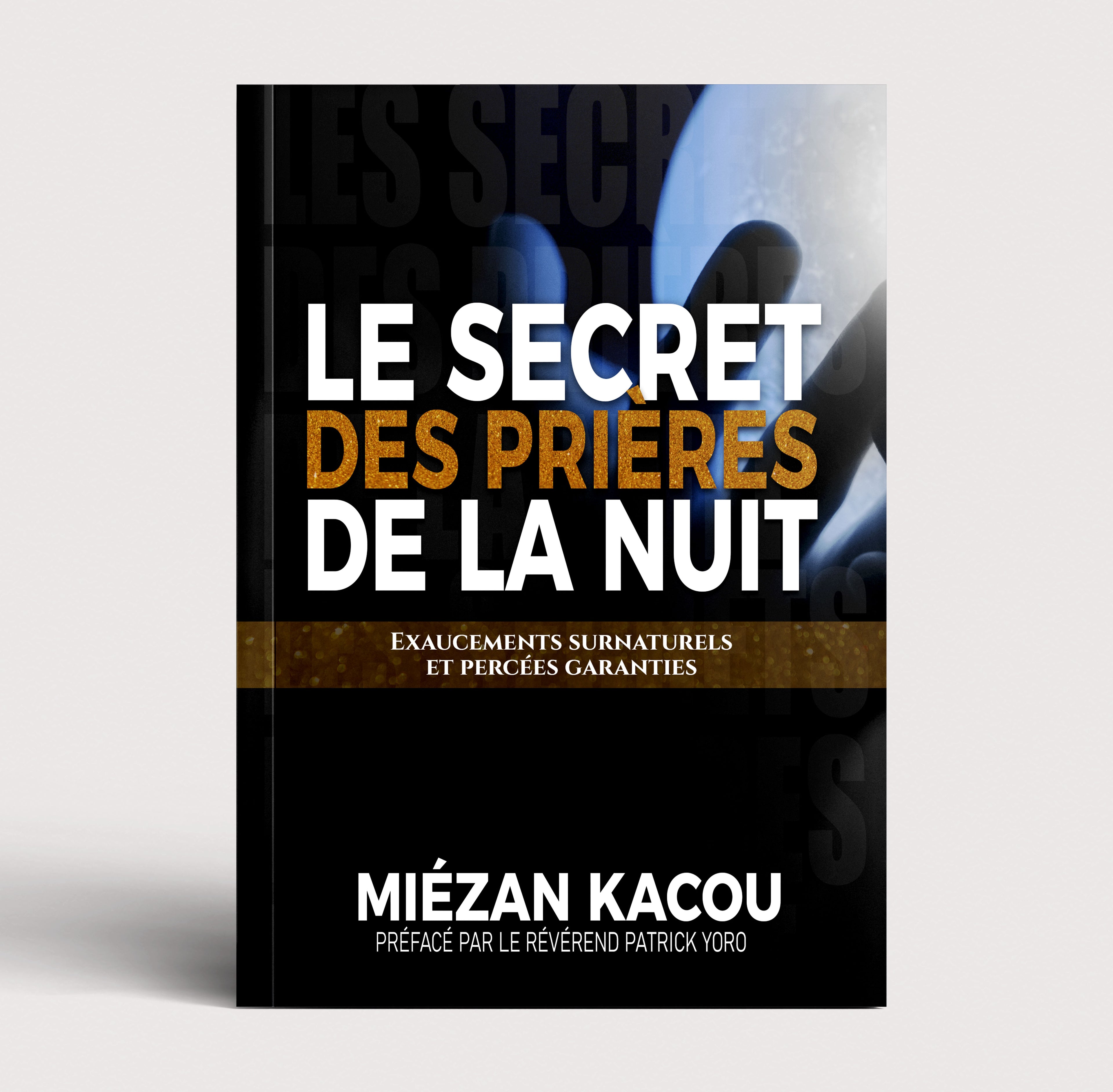 Le secret des prières de la nuit - Exaucements surnaturels